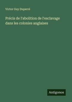 Précis de l'abolition de l'esclavage dans les colonies anglaises - Duperré, Victor Guy