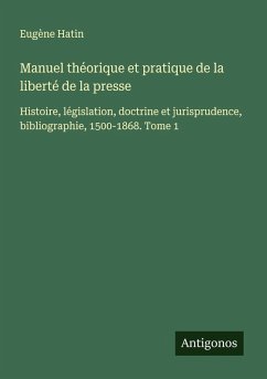 Cover Manuel théorique et pratique de la liberté de la presse