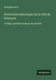 Recherches historiques sur la ville de Besançon