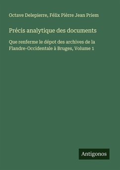 Précis analytique des documents - Delepierre, Octave; Priem, Félix Pièrre Jean Précis analytique des documents - Delepierre, Octave; Priem, Félix Pièrre Jean