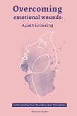 Overcoming emotional wounds: A path to healing (eBook, ePUB) Overcoming emotional wounds: A path to healing (eBook, ePUB)