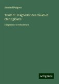 Traite du diagnostic des maladies chirurgicales Traite du diagnostic des maladies chirurgicales