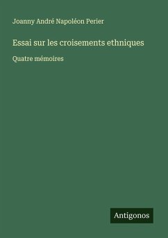 Essai sur les croisements ethniques - Perier, Joanny André Napoléon