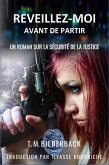 Reveillez-Moi Avant De Partir - Un Roman Sur La Sécurité De La Justice (Justice Security, #4) (eBook, ePUB) Reveillez-Moi Avant De Partir - Un Roman Sur La Sécurité De La Justice (Justice Security, #4) (eBook, ePUB)
