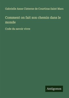 Comment on fait son chemin dans le monde - Saint Mars, Gabrielle Anne Cisterne de Courtiras
