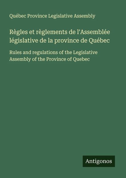 Règles et règlements de l'Assemblée législative de la province de Québec