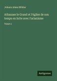 Athanase le Grand et l'église de son temps en lutte avec l'arianisme Athanase le Grand et l'église de son temps en lutte avec l'arianisme