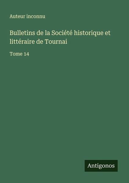 Bulletins de la Société historique et littéraire de Tournai