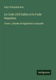 Le Code civil italien et le Code Napoléon Le Code civil italien et le Code Napoléon