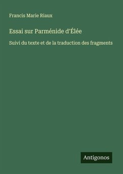 Essai sur Parménide d'Élée - Riaux, Francis Marie