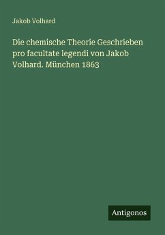 Cover Die chemische Theorie Geschrieben pro facultate legendi von Jakob Volhard. München 1863