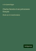 Charles Darwin et ses précurseurs français Charles Darwin et ses précurseurs français