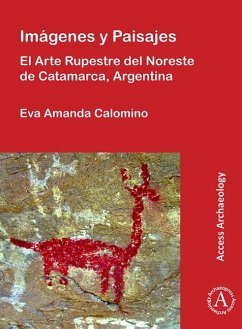 Imagenes y Paisajes: El Arte Rupestre del Noreste de Catamarca, Argentina - Calomino, Eva Amanda