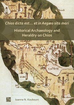 Chios dicta est... et in Aegæo sita mari: Historical Archaeology and Heraldry on Chios - Koukouni, Dr Ioanna