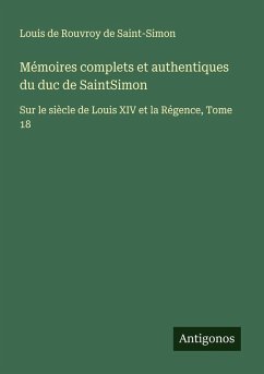Cover Mémoires complets et authentiques du duc de SaintSimon