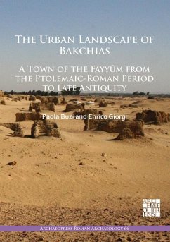Cover The Urban Landscape of Bakchias: A Town of the Fayyum from the Ptolemaic-Roman Period to Late Antiquity