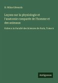 Leçons sur la physiologie et l'anatomie comparée de l'homme et des animaux