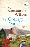 Ein Cottage in Wales - oder: Die Frau aus Martinique Ein Cottage in Wales - oder: Die Frau aus Martinique