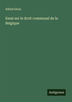Essai sur le droit communal de la Belgique - Giron, Alfred