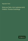 Notes sur Paris, vie et opinions de M. Frédéric-Thomas Graindorge