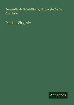 Paul et Virginie - Saint-Pierre, Bernardin De; de La Charlerie, Hippolyte Paul et Virginie - Saint-Pierre, Bernardin De; de La Charlerie, Hippolyte