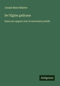De l'Église gallicane - Maistre, Joseph Marie
