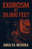 Exorcism at 30000 Feet (eBook, ePUB) Exorcism at 30000 Feet (eBook, ePUB)