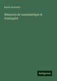 Mémoires de numismatique et d'antiquité Mémoires de numismatique et d'antiquité