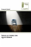 Sous le voile du quotidien Sous le voile du quotidien