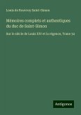 Mémoires complets et authentiques du duc de Saint-Simon Mémoires complets et authentiques du duc de Saint-Simon
