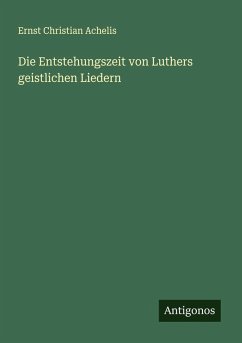 Cover Die Entstehungszeit von Luthers geistlichen Liedern