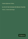 La vie et les travaux du Baron Cauchy La vie et les travaux du Baron Cauchy