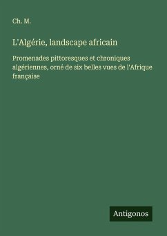 L'Algérie, landscape africain - M., Ch. L'Algérie, landscape africain - M., Ch.