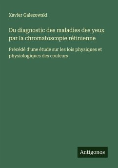 Cover Du diagnostic des maladies des yeux par la chromatoscopie rétinienne