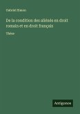 De la condition des aliénés en droit romain et en droit français De la condition des aliénés en droit romain et en droit français