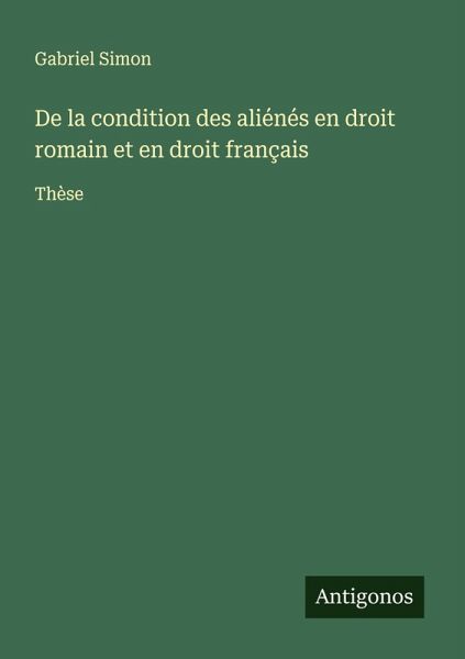 De la condition des aliénés en droit romain et en droit français