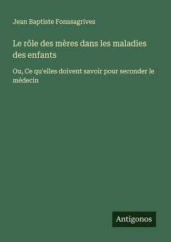 Cover Le rôle des mères dans les maladies des enfants
