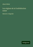 Les origines de la Confédération suisse Les origines de la Confédération suisse