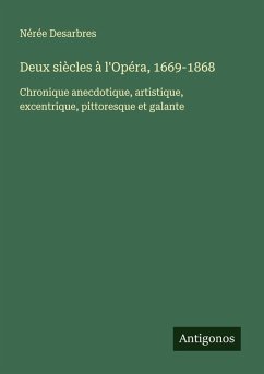 Deux siècles à l'Opéra, 1669-1868 - Desarbres, Nérée