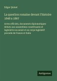 La question romaine devant l'histoire 1848 a 1867