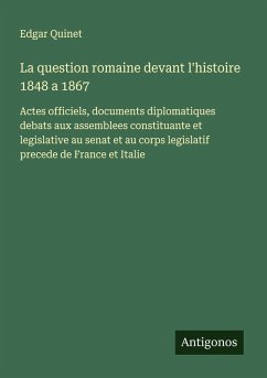La question romaine devant l'histoire 1848 a 1867 - Quinet, Edgar