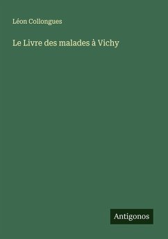 Le Livre des malades à Vichy - Collongues, Léon