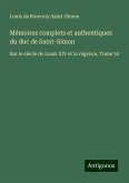 Mémoires complets et authentiques du duc de Saint-Simon Mémoires complets et authentiques du duc de Saint-Simon