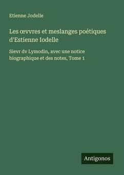 Cover Les ¿vvres et meslanges poétiques d'Estienne Iodelle