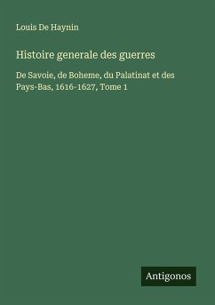 Histoire generale des guerres - De Haynin, Louis