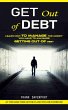 Get Out of Debt: At the Same Time Get... - Bild 1