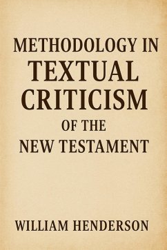 Methodology in Textual Criticism of the New Testament (eBook, ePUB) - Henderson, William
