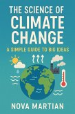 The Science of Climate Change: A Simple Guide to Big Ideas (eBook, ePUB) The Science of Climate Change: A Simple Guide to Big Ideas (eBook, ePUB)