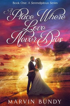 Cover A Place Where Love Never Dies (Book One A Serendipitous Series, #1) (eBook, ePUB)