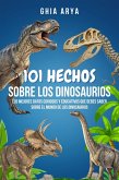 101 Hechos Sobre Dinosaurios: Los Mejores Datos Curiosos Y Educativos Que Debes Saber Sobre El Mundo De Los Dinosaurios (eBook, ePUB) 101 Hechos Sobre Dinosaurios: Los Mejores Datos Curiosos Y Educativos Que Debes Saber Sobre El Mundo De Los Dinosaurios (eBook, ePUB)